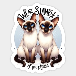 We Are Siamese If You Please Sticker